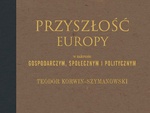 Przyszłość Europy w zakresie gospodarczym, społecznym i politycznym/ L’avenir &eacute;conomique, social & politique en Europe