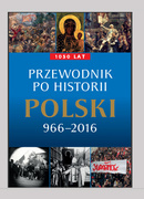 1050 lat. Przewodnik po historii Polski 966-2016